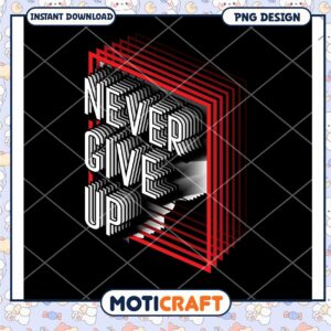 Never Give Up Motivational PNG Design Instant Download