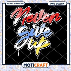 Never Give Up PNG Design