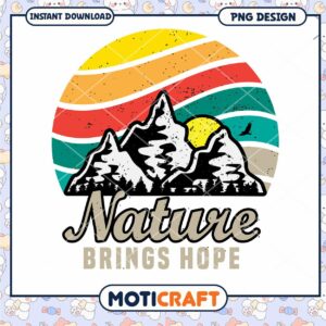 Nature Brings Hope PNG Design for Instant Download Art
