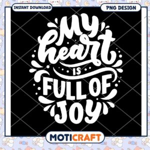 My Heart is Full of Joy PNG Design
