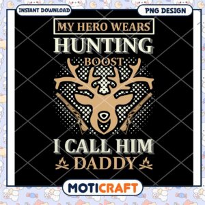 My Hero Wears Hunting Boost Daddy PNG