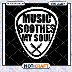 Music Soothes My Soul PNG Design
