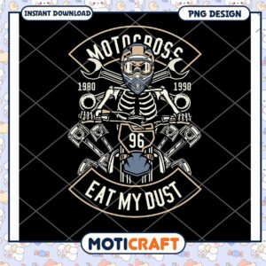 Motocross Skeleton Design Eat My Dust PNG Instant Download