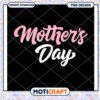 Mother's Day PNG Design for Instant Download Gift Ideas