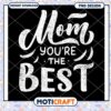 Mom Youre The Best PNG Design