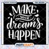 Make Your Dreams Happen PNG