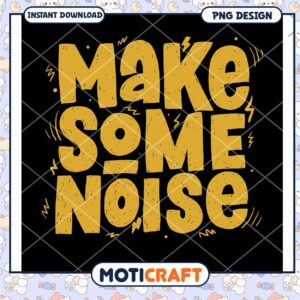 Make Some Noise PNG Design