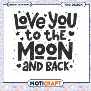Love You to the Moon and Back PNG Download for Gifts