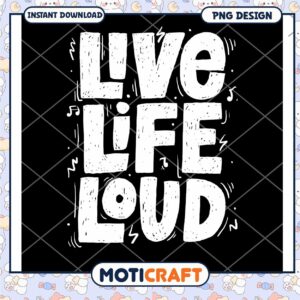 Live Life Loud PNG Design