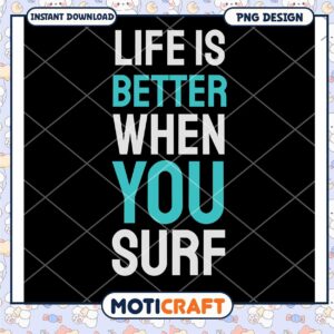 Life is Better When You Surf PNG