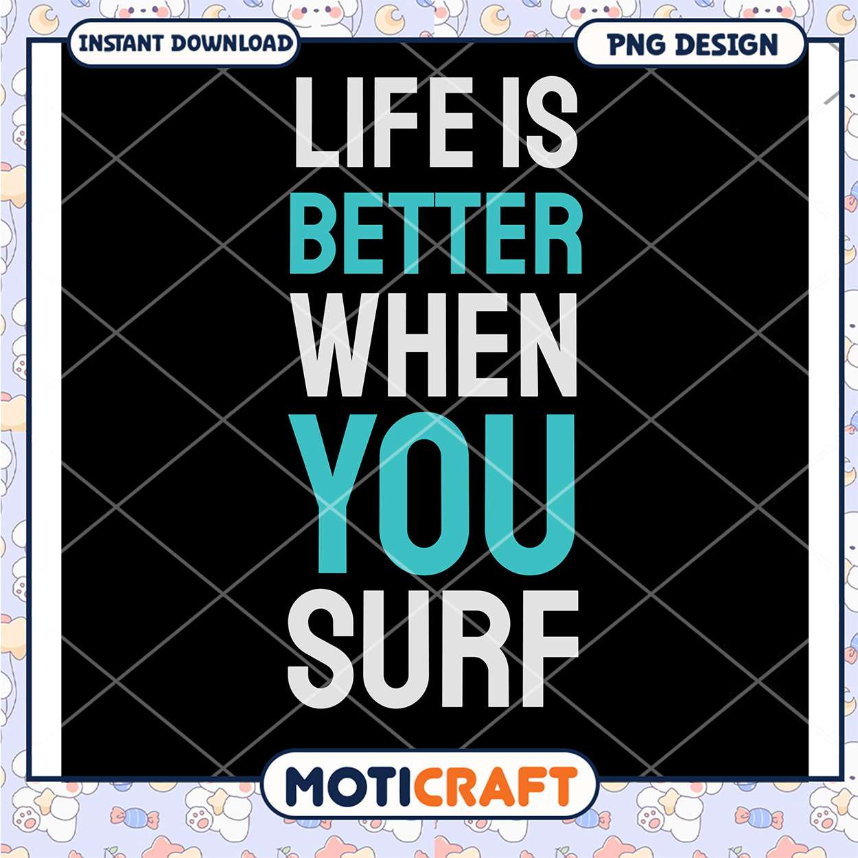 Life is Better When You Surf PNG Life is Better When You Surf PNG