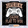 Life is a Game PNG Design 1 Life is a Game PNG Design