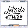 Lets Do This PNG Design