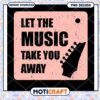 Let The Music Take You Away PNG