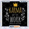 Let Karma Do Its Work Inspirational Quote PNG Design Download