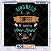 Kindness is Like Coffee PNG