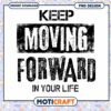 Keep Moving Forward PNG Design