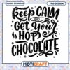 Keep Calm Get Your Hot Chocolate PNG