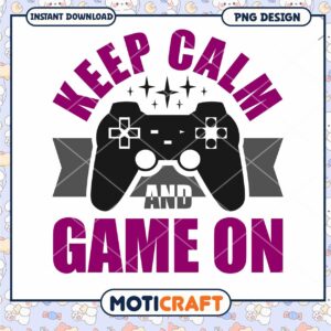 Keep Calm and Game On PNG Design
