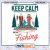 Keep Calm and Go Fishing PNG