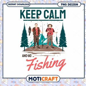 Keep Calm and Go Fishing PNG