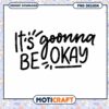 Its Gonna Be Okay PNG Design