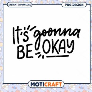 Its Gonna Be Okay PNG Design