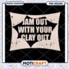 Jam Out With Your Clay Out PNG Design