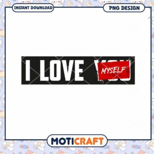 I Love Myself PNG Design Instant Download