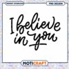 I Believe in You PNG Design