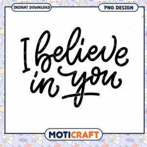 I Believe in You PNG Design