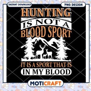 Hunting PNG Its In My Blood Design