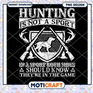 Hunting PNG Not a Sport Design
