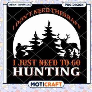 Hunting PNG I Don't Need Therapy