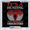 Hunting PNG Design Its a Hunting Thing