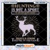 Hunting Is Not A Sport PNG Design