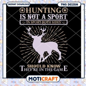 Hunting Is Not A Sport PNG Design