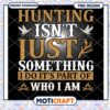 Hunting Isnt Just A Hobby PNG