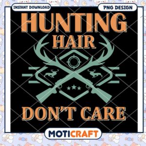 Hunting Hair Dont Care PNG Design