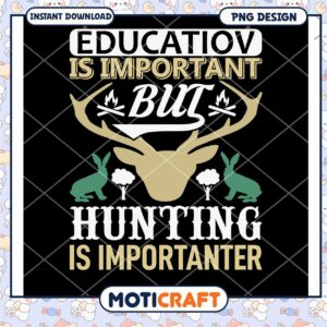 Hunting Is Importanter PNG Design