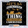Hunting Design Quote You Wouldnt Understand PNG Download