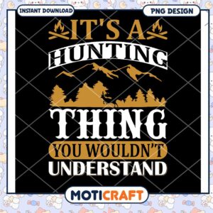 Hunting Design Quote You Wouldnt Understand PNG Download