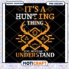 Hunting Design PNG You Wouldnt Understand Downloadable Art