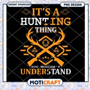 Hunting Design PNG You Wouldnt Understand Downloadable Art