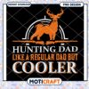 Hunting Dad PNG Cooler Than Regular Dads