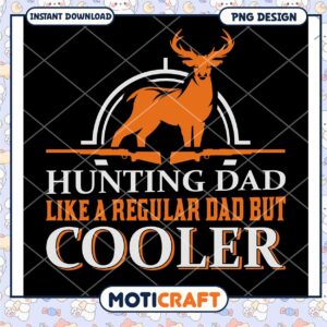 Hunting Dad PNG Cooler Than Regular Dads