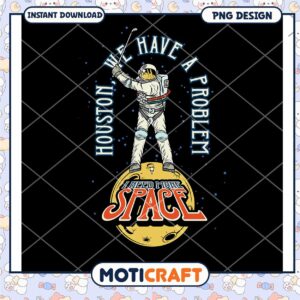 Houston We Have a Problem Astronaut Design for Space Lovers