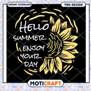 Hello Summer Enjoy Your Day Sunflower PNG Downloadable Art