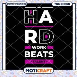 Hard Work Beats Talent PNG Design