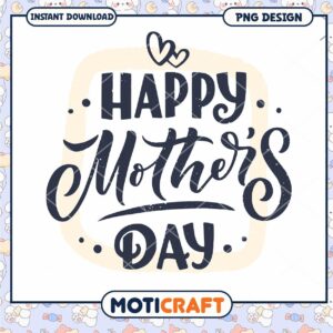 Happy Mothers Day PNG Design Instant Download for DIY Crafts